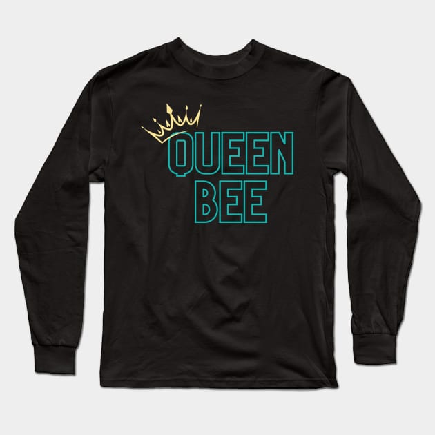 Queen Bee Long Sleeve T-Shirt by Life Happens Tee Shop